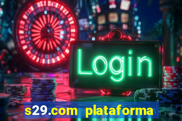 s29.com plataforma de jogos